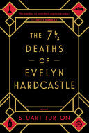 The 7 1/2 Deaths of Evelyn Hardcastle - Stuart Turton