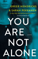 You Are Not Alone: A Novel - Greer Hendricks