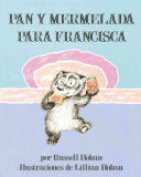 Bread and Jam for Frances (Spanish edition): Pan y mermelada para Francisca - Russell Hoban