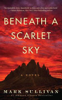 Beneath a Scarlet Sky: A Novel - Mark T. Sullivan