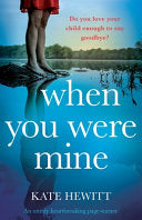 When You Were Mine: An Utterly Heartbreaking Page-turner - Kate Hewitt