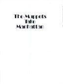 The Muppets Take Manhattan: A Movie Storybook, Starring Jim Henson's Muppets - Danny Abelson
