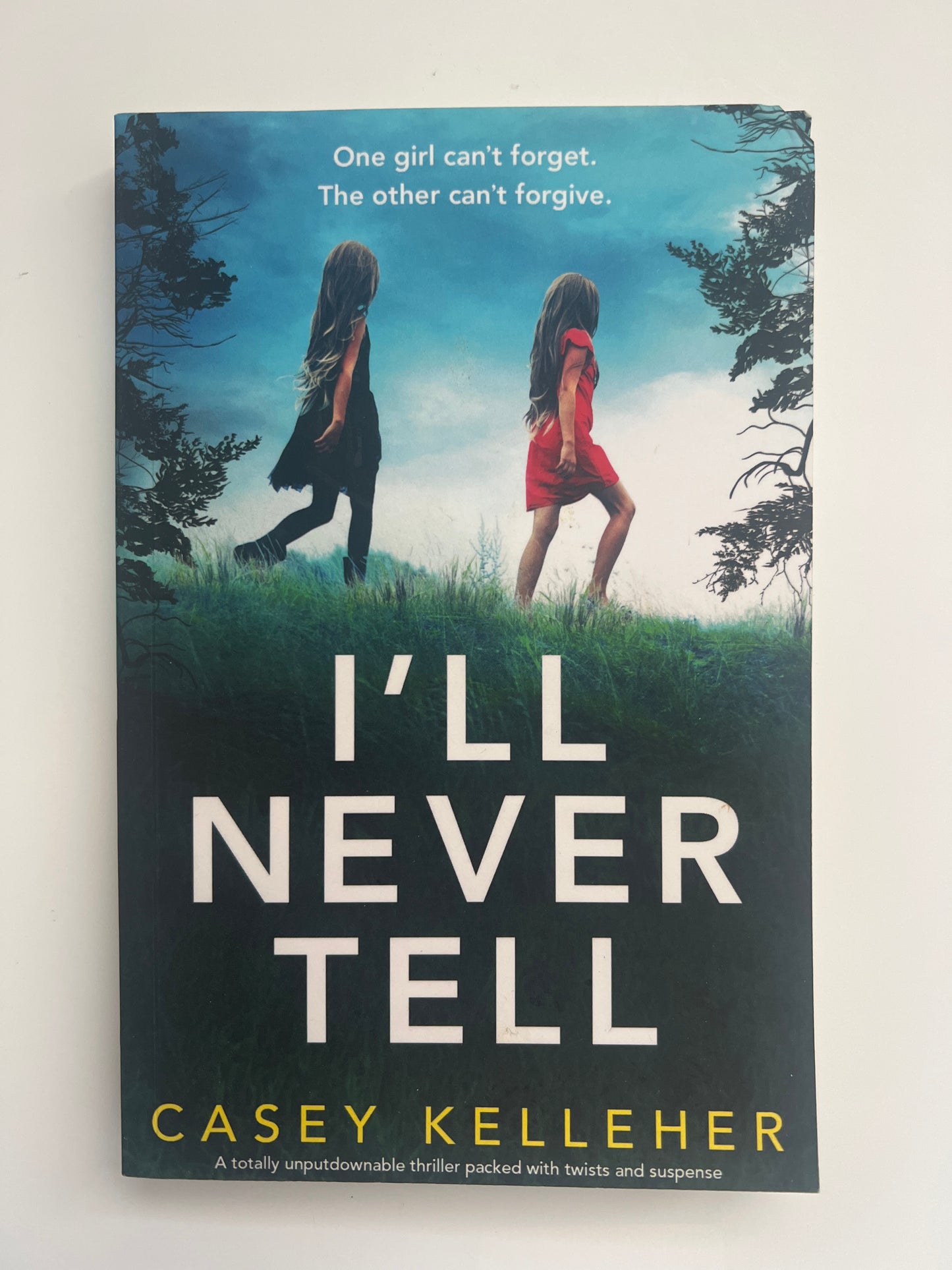 I'll Never Tell: A Totally Unputdownable Thriller Packed with Twists and Suspense - Casey Kelleher